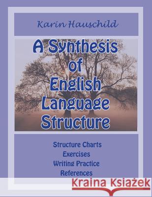 A Synthesis of English Language Structure Karin Hauschild 9780615643533 Beau Monde Language Services - książka