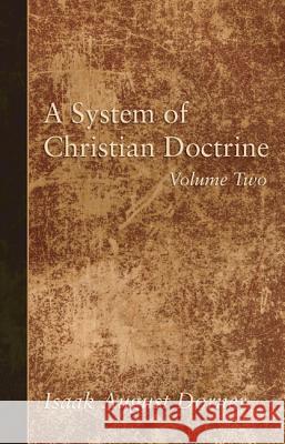 A System of Christian Doctrine, Volume 2 Isaak A. Dorner Alfred Cave J. S. Banks 9781498294423 Wipf & Stock Publishers - książka