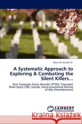 A Systematic Approach to Exploring & Combating the Silent Killers... Sr. Kevin W. Church   9783847319078 LAP Lambert Academic Publishing AG & Co KG - książka