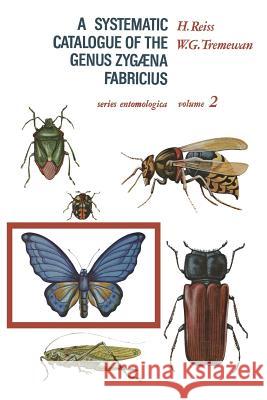 A Systematic Catalogue of the Genus Zygaena Fabricius (Lepidoptera: Zygaenidae) H. Reiss W. G. Tremewan 9789401180030 Springer - książka