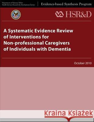A Systematic Evidence Review of Interventions for Non-professional Caregivers of Individuals With Dementia Service, Health Services Research 9781484893425 Createspace - książka