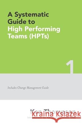 A Systematic Guide To High Performing Teams (HPTs) Moorhouse, Adrian 9781522871910 Createspace Independent Publishing Platform - książka