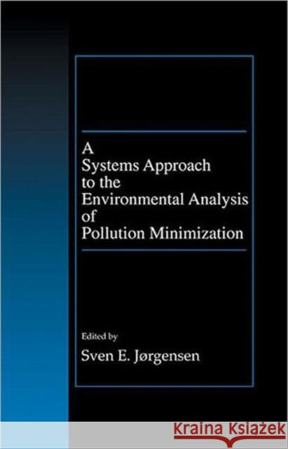 A Systems Approach to the Environmental Analysis of Pollution Minimization Sven E. Jorgensen   9781566703376 Taylor & Francis - książka