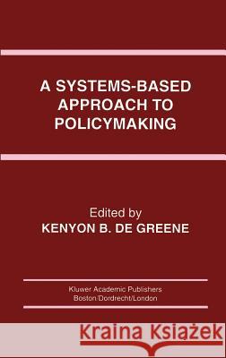 A Systems-Based Approach to Policymaking Kenyon B. D Kenyon B. De Greene K. B. D 9780792393368 Springer - książka