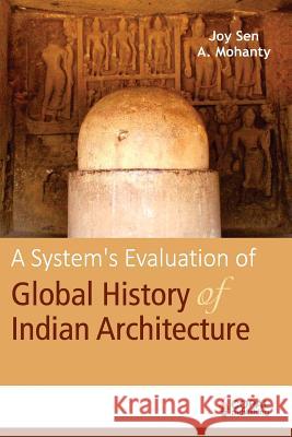 A System's Evaluation of Global History of Indian Architecture Joy Sen 9788192473321 Copal Publishing Group - książka