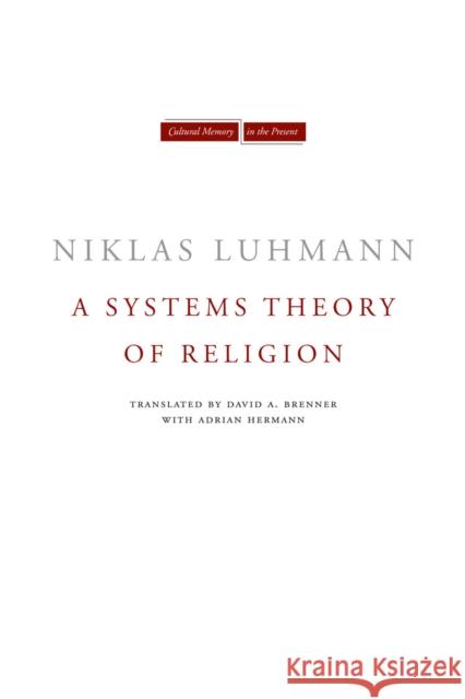 A Systems Theory of Religion Niklas Luhmann Andre Kieserling David Brenner 9780804743297 Stanford University Press - książka