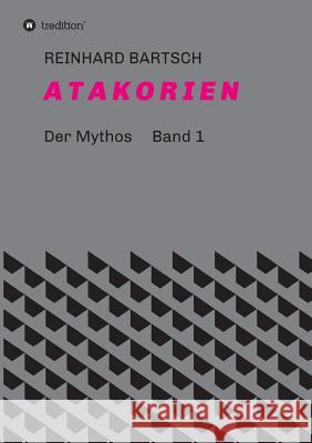 A T A K O R I E N: DER MYTHOS Band 1 Bartsch, Reinhard 9783734545955 Tredition Gmbh - książka