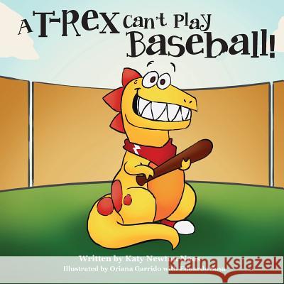 A T. Rex Can't Play Baseball! Katy Naas Oriana Garrido 9780998937588 Books by Katy Newton Naas - książka