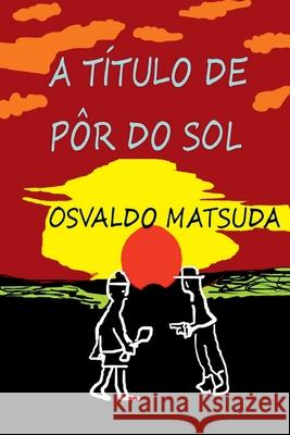 A T tulo De P r Do Sol Matsuda Osvaldo 9786500432107 Clube de Autores - książka