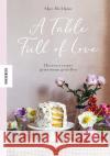 A Table Full of Love McAlpine, Skye 9783957287267 Knesebeck