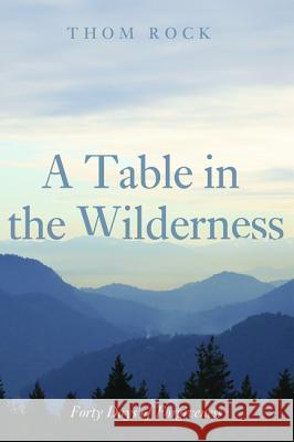 A Table in the Wilderness Thom Rock 9781498218252 Resource Publications (CA) - książka