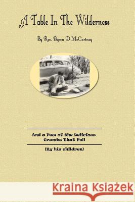 A Table In The Wilderness: (And a Few of the Delicious Crumbs that Fell) McCartney, Kevin Mark 9781508789239 Createspace - książka