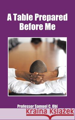 A Table Prepared Before Me Professor Samuel C. Obi 9781496919861 Authorhouse - książka