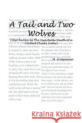 A Tail and Two Wolves: Also Known as the Inevitable Death of a Cliched Child's Fable Micaiah Grossmann 9781493190676 Xlibris Corporation - książka