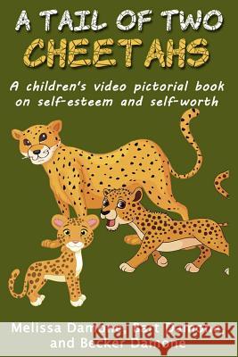 A Tail of Two Cheetahs: A Children's Print & Video Pictorial Book on Self Esteem and Self Worth Mrs Melissa Damone MR Bart Damone 9781494253110 Createspace - książka