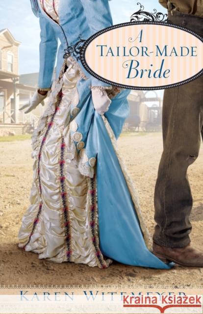 A Tailor-Made Bride Karen Witemeyer 9780764207556 Bethany House Publishers - książka