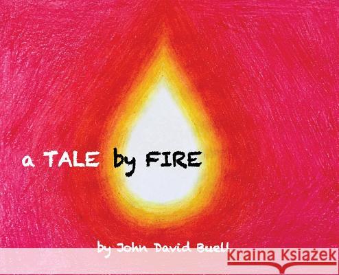 A Tale by Fire: a spiritual picture book for all ages Buell, John David 9780578412825 Elder Star Press - książka