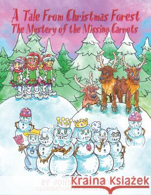 A Tale from Christmas Forest. The Mystery of the Missing Carrots John W Matto 9781504301183 Balboa Press - książka