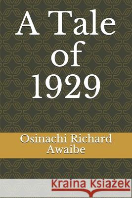 A Tale of 1929 Osinachi Richard Awaibe 9781520875774 Independently Published - książka