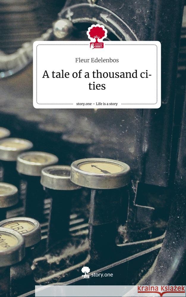 A tale of a thousand cities. Life is a Story - story.one Edelenbos, Fleur 9783710858987 story.one publishing - książka