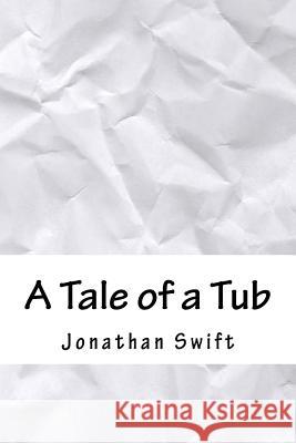 A Tale of a Tub Jonathan Swift 9781718718609 Createspace Independent Publishing Platform - książka