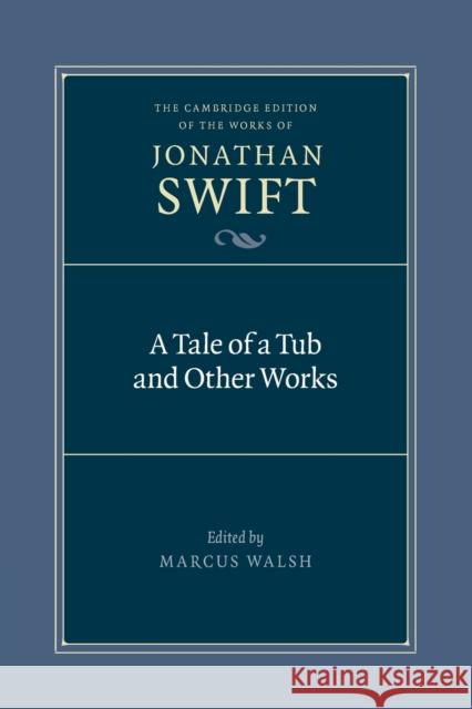 A Tale of a Tub and Other Works Jonathan Swift, Marcus Walsh (University of Liverpool) 9781009200967 Cambridge University Press - książka