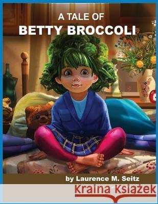 A Tale of Betty Broccoli Laurence Seitz 9782465858860 Success Publications Sar - książka