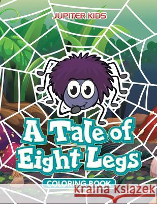 A Tale of Eight Legs Coloring Book Jupiter Kids 9781683262718 Jupiter Kids - książka