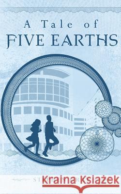 A Tale of Five Earths Stephen Gray 9781720799986 Createspace Independent Publishing Platform - książka