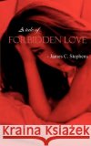 A Tale of Forbidden Love James C. Stephens 9780759617353 Authorhouse