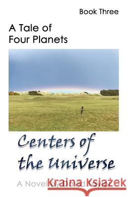 A Tale of Four Planets Book Three: Centers of the Universe David Taylor 9781949756531 Virtualbookworm.com Publishing - książka