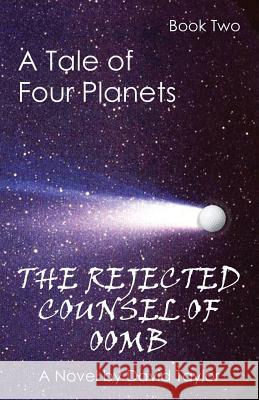 A Tale of Four Planets Book Two: The Rejected Counsel of Oomb David Taylor, MD Frcs Frcp Frcophth Dsc(med) (Department of Mechanical Engineering Trinity College Dublin Ireland) 9781621379973 Virtualbookworm.com Publishing - książka