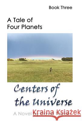 A Tale of Four Planets: Centers of the Universe David Taylor 9781949756722 Virtualbookworm.com Publishing - książka