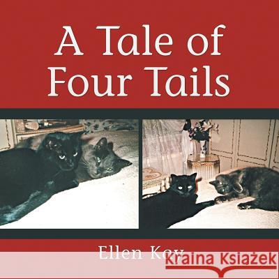 A Tale of Four Tails Ellen Kay 9781524594879 Xlibris - książka