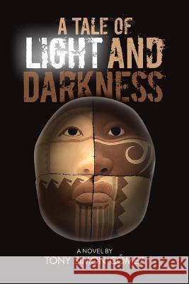 A Tale of Light and Darkness Mr Tony Simon Gomez 9781722238148 Createspace Independent Publishing Platform - książka