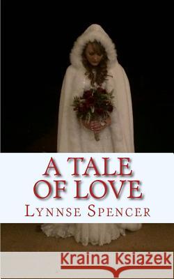 A Tale of Love Lynnse Spencer 9781544710051 Createspace Independent Publishing Platform - książka