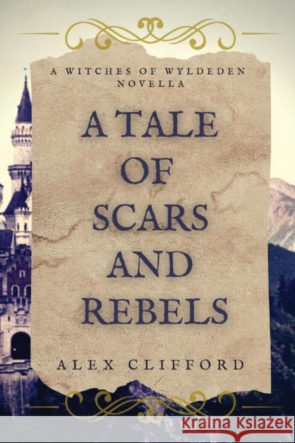 A Tale of Scars and Rebels Alex Clifford 9780645020151 Alex Clifford - książka