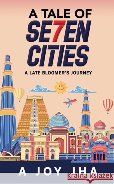 A Tale of Se7en Cities a Joy Jha 9781639573202 Notion Press, Inc. - książka