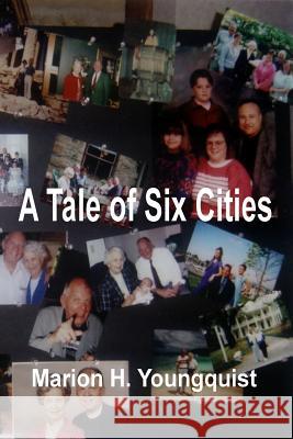 A Tale of Six Cities Marion H. Youngquist 9781461150626 Createspace Independent Publishing Platform - książka