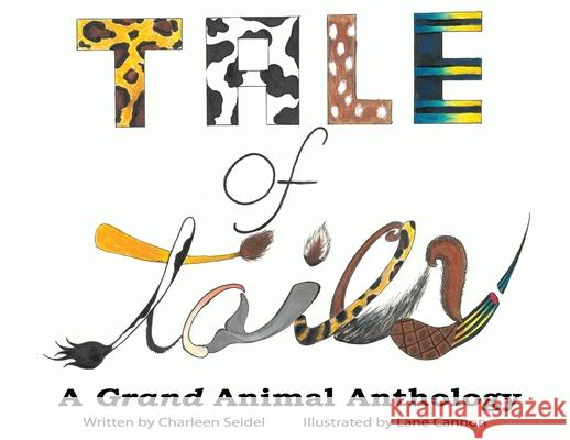 A Tale of Tails: A Grand Animal Anthology Charleen Seidel, Cannon Lane 9781947773721 Yawn Publishing LLC - książka