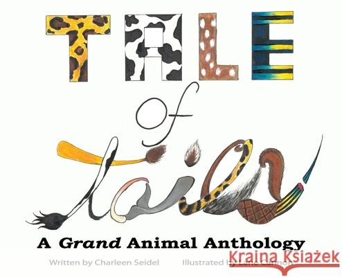 A Tale of Tails: A Grand Animal Anthology Charleen Seidel, Lane Cannon 9781947773738 Yawn's Books & More, Inc. - książka