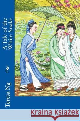 A Tale of the White Snake Teresa Ng 9781724345103 Createspace Independent Publishing Platform - książka