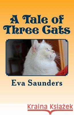 A Tale of Three Cats: Illustrated With Photos Saunders, Jack 9781543010497 Createspace Independent Publishing Platform - książka