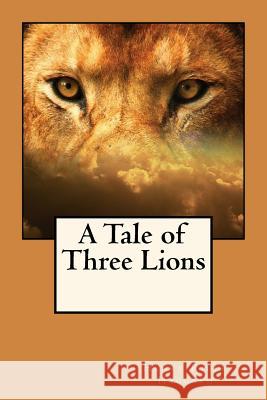 A Tale of Three Lions Henry Ride 9781545245941 Createspace Independent Publishing Platform - książka