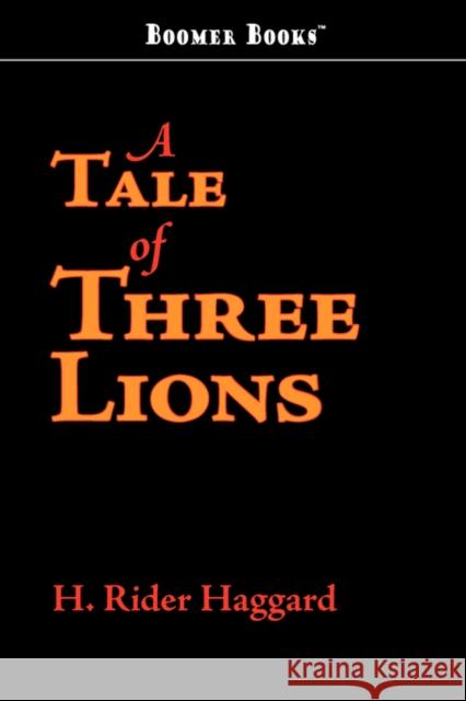 A Tale of Three Lions H. Rider Haggard 9781600966071 Boomer Books - książka