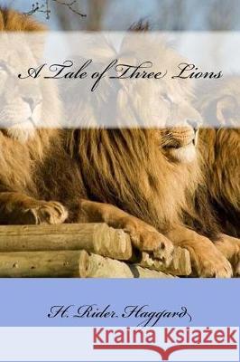 A Tale of Three Lions H. Rider Haggard Mybook 9781975671655 Createspace Independent Publishing Platform - książka
