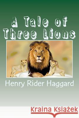 A Tale of Three Lions Henry Ride 9781979701549 Createspace Independent Publishing Platform - książka