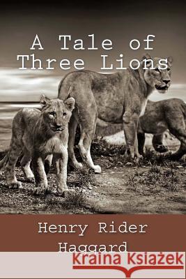 A Tale of Three Lions Henry Ride 9781982076115 Createspace Independent Publishing Platform - książka