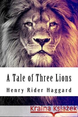 A Tale of Three Lions Henry Ride 9781986572347 Createspace Independent Publishing Platform - książka