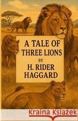 A Tale Of Three Lions(Illustrated) H. Ride Micheal Smith 9784320676954 Micheal Smith - książka